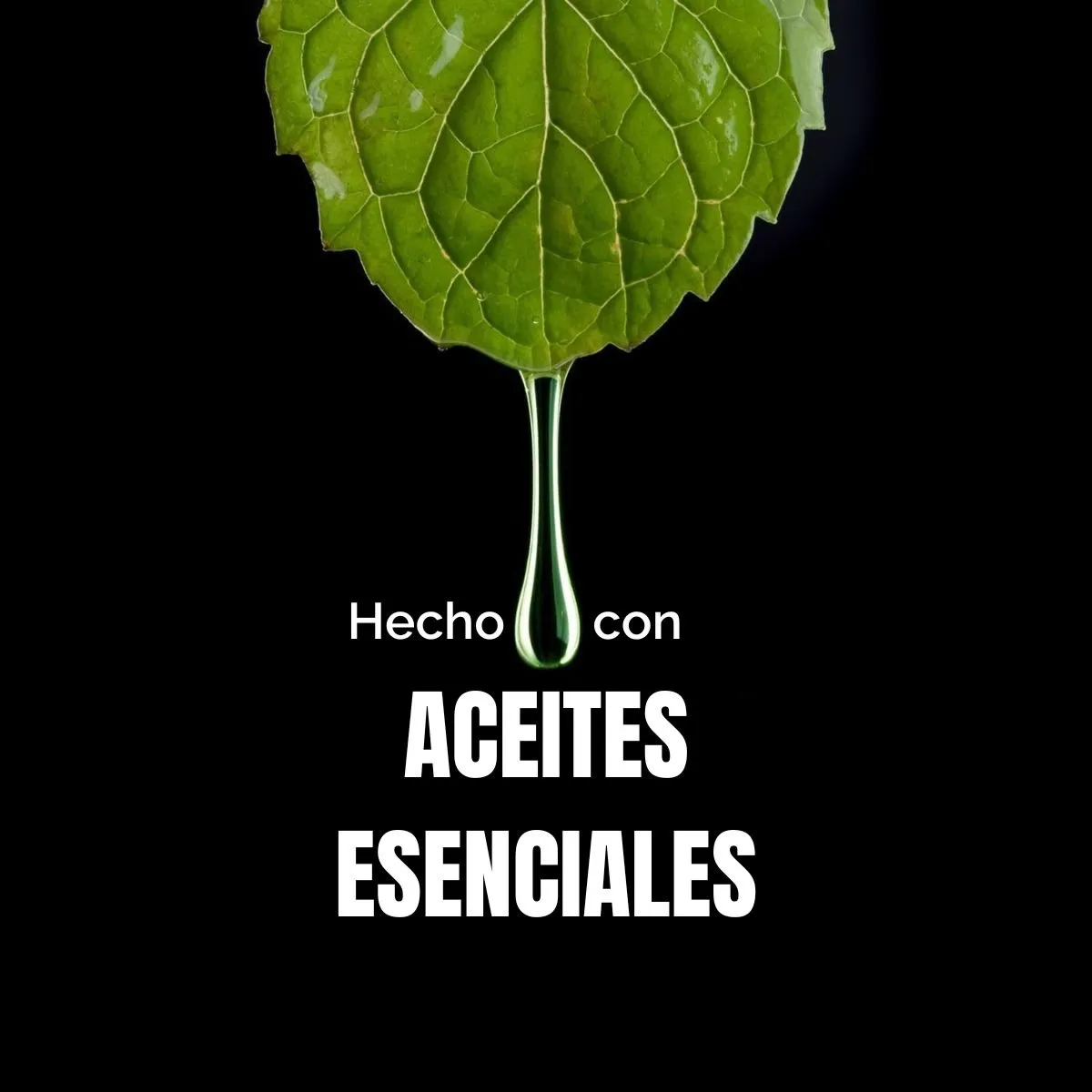 Hoja verde con gota de aceite esencial cayendo, texto "Hecho con ACEITES ESENCIALES"