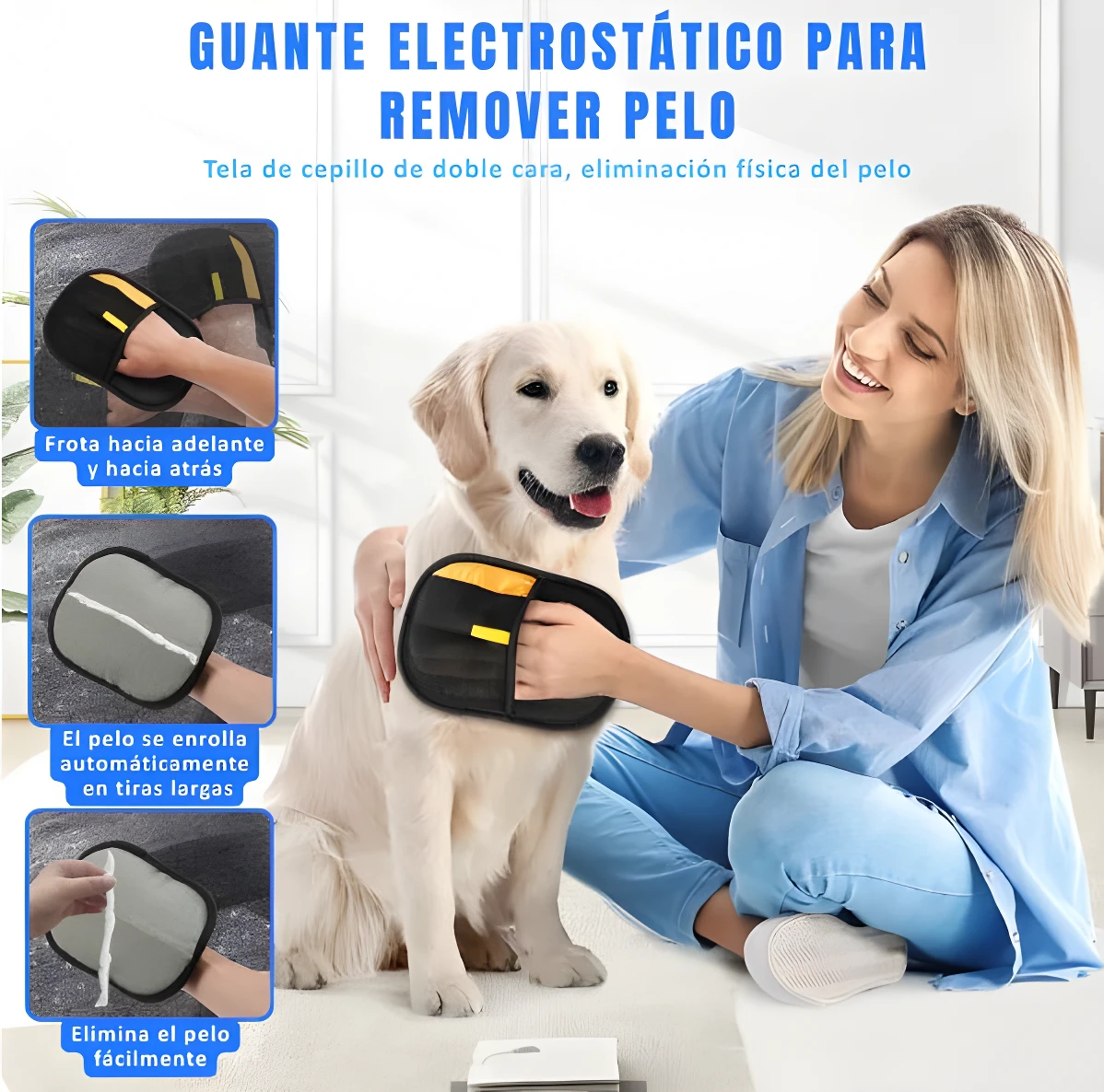 Mujer sonriente usa guante quita pelo negro y amarillo sobre un perro Golden Retriever. Instrucciones laterales muestran uso y limpieza.