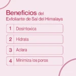 Beneficios de exfoliante de Sal del Himalaya: desintoxica, hidrata, aclara y minimiza poros.
