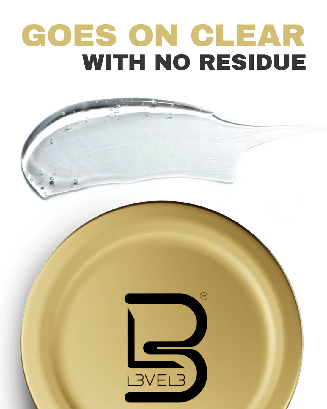 Textura de gel transparente sobre fondo blanco encima de la tapa dorada del frasco de pomada L3VEL3 que resalta su aplicación sin dejar residuos visibles.