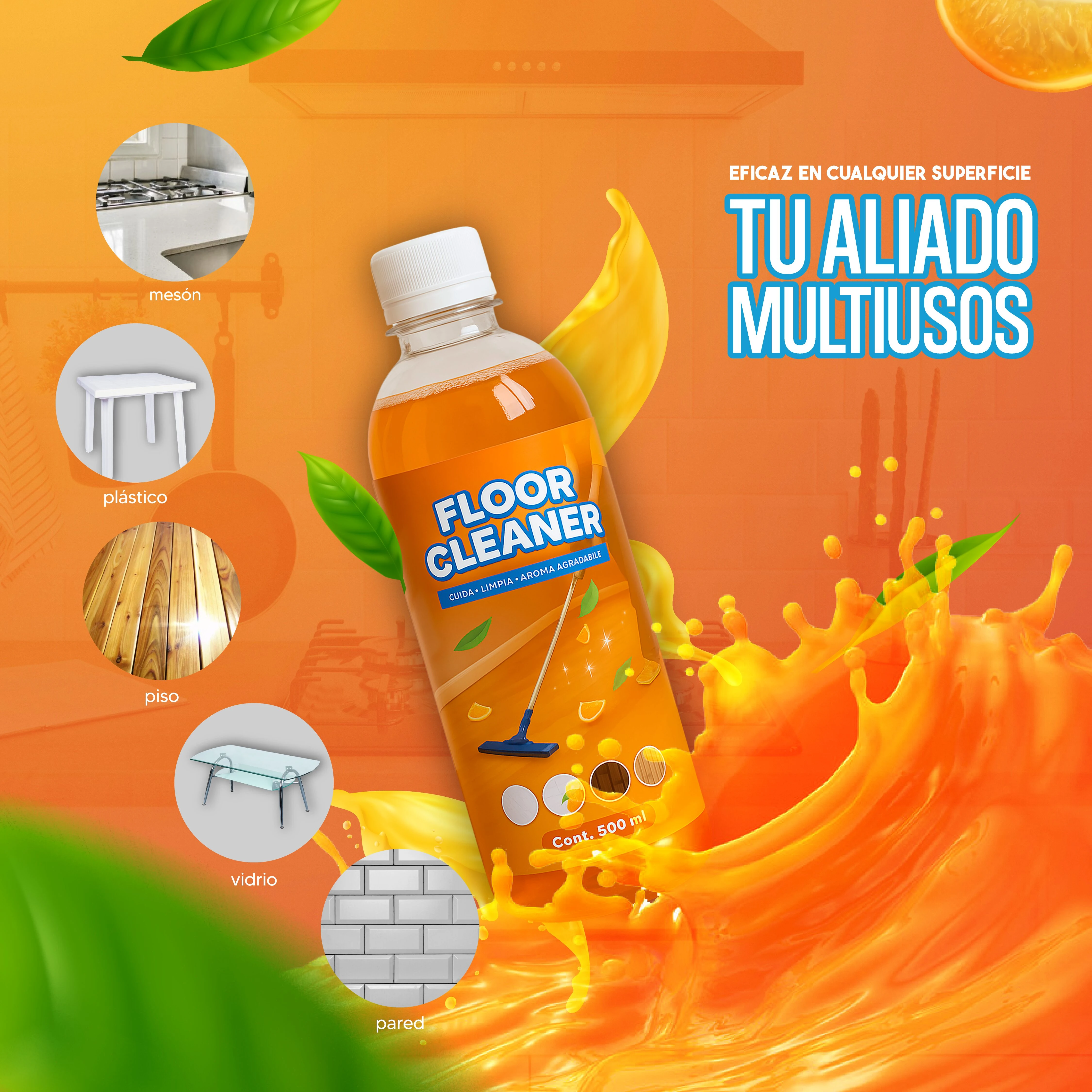 Bote transparente de limpiador de pisos con líquido naranja, etiqueta que dice "Floor Cleaner", rodeado de salpicaduras de líquido y hojas verdes. Iconos circulares muestran superficies: mesón, plástico, piso, vidrio, pared. Texto en español: "Eficaz en cualquier superficie, tu aliado multiusos".