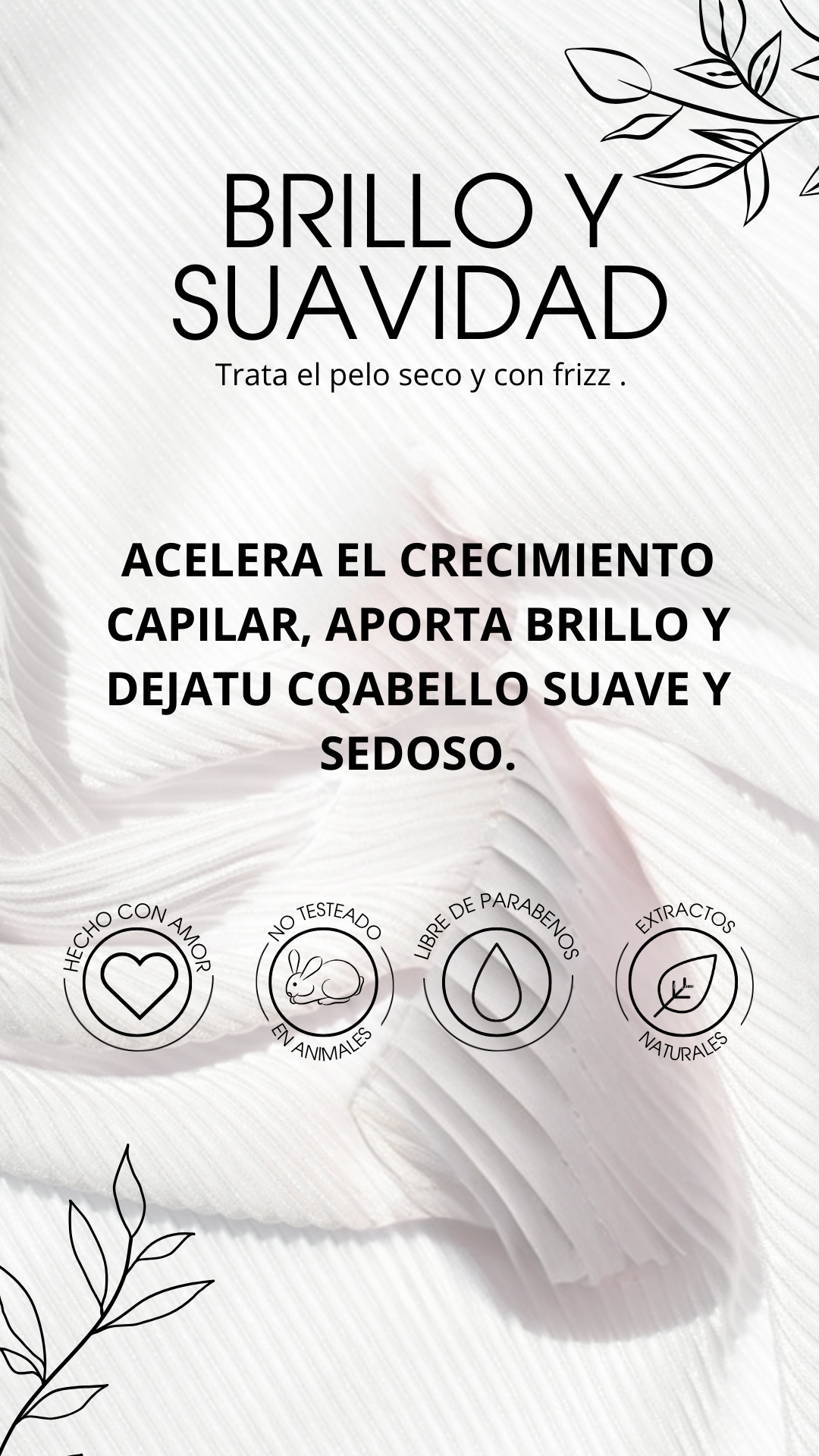 Acondicionador Brillo y Suavidad sobre tela blanca plisada, con íconos de libre de parabenos, extractos naturales, sin testeo animal y hecho con amor.